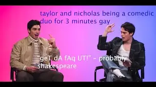 taylor and nicholas being a comedic duo for 3 minutes gay