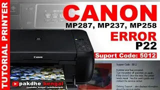 Canon MP287 MP237 MP258 Error P22 Suport Code: 5012 / 5011, printer canon mp error p22