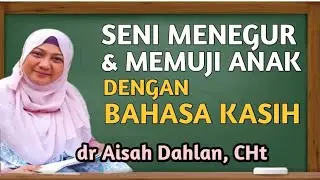 Seni Menegur dan Memuji Anak dengan Bahasa Kasih  ✓ Seminar dr Aisah Dahlan CHt  -  dr Aisyah Dahlan
