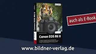 Canon EOS R6 II - Das umfangreiche Praxisbuch zu Ihrer Kamera