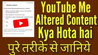 Youtube Me Altered Content Kya Hota Hai |
