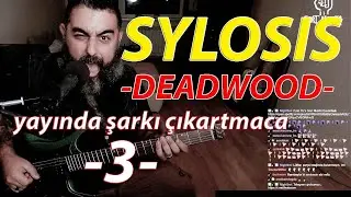 YAYINDA ŞARKI ÇIKARTMA-3 / SYLOSIS-DEADWOOD (dayak metal) 