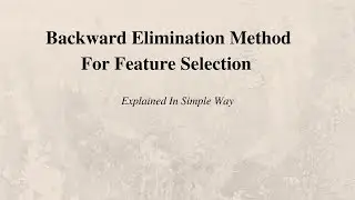 Lecture-7: Backward Elimination Method for Feature Selection in Machine Learning by using python