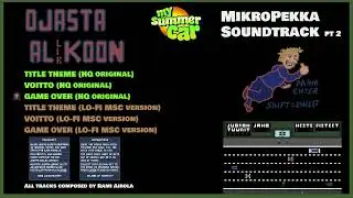 [My Summer Car] MikroPekka OST Pt2: OJASTA AL(LIK)KOON