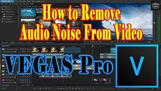 How to Remove Audio Noise From Video | VEGAS Pro Tutorial | 