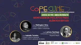 1º Copecune | Mesa: Montagem de projetos para além dos editais