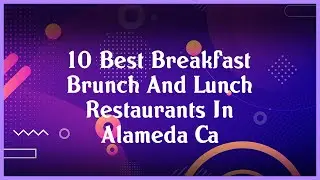 Top 10 Breakfast Brunch And Lunch Restaurants In Alameda Ca