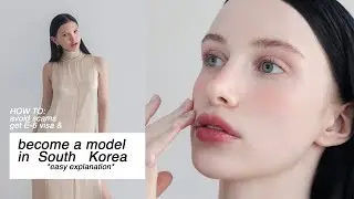 How to become a model in South Korea [2026 updates] E-6 Modeling visa application explained + q&a