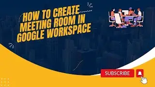 How to create a meeting room in Google Workspace,