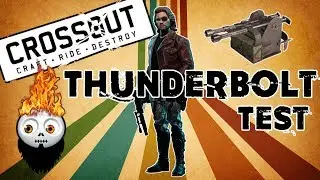 Crossout - Thunderbolt Test - Crazy Explosions - The Gromfather