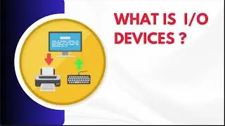 PPS 1.3 :- What is I/O Devices ? || Input Device || Output Device