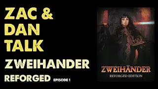 ZWEIHANDER RPG Reforged Dev Chat: E01 - Four Things Zac Loves