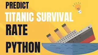 Predict Titanic Survival Rate in Python: A Step-by-Step Guide