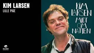 Kim Larsen - Lille Pige (Official Audio)