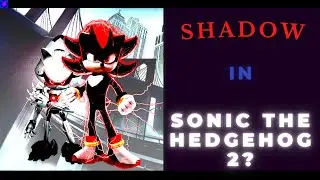 Is SHADOW In Sonic The Hedgehog 2? Theories & Character Breakdown