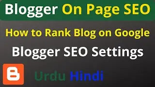 Blogger On-Page SEO Settings Urdu Hindi | How to Rank Blog on Google | Blogger Tutorials