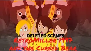 ( Deleted scenes) RetroMiller 1997 & the Cursed Bear