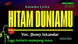 HITAM DUNIAMU || JHONNY ISKANDAR || KARAOKE DANGDUT NADA PRIA  @, JONS MUSIC