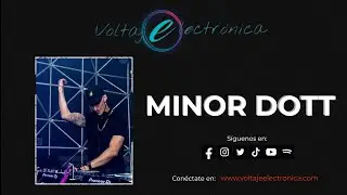 MINOR DOTT @ VOLTAJE ELECTRONICA