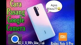 Cara Pasang Gcam Di Xiaomi Redmi Note 8 Pro,Apa Bisa??