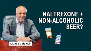 Should I Take Naltrexone Before Drinking a Non-alcoholic Beer on the Sinclair Method? Dr. Volpicelli
