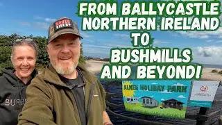 Ballycastle Northern Ireland to A BEAUTIFUL Campsite Chillout!!