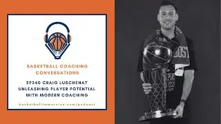 The Basketball Podcast: EP340 with Craig Luschenat: Boston Celtics Player Development