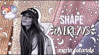 SHAPE OVERLAYS WE USE! pt.1 angelic tutorials