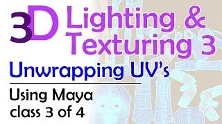 3D Maya Lighting and Texturing 3: Unwrapping UVs