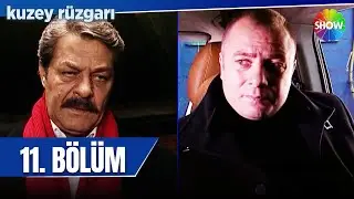 Kuzey Rüzgarı 11. Bölüm