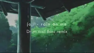 joji - rain on me | Liquid Drum & Bass remix