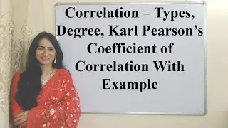 Correlation – Types, Degree, Karl Pearson’s Coefficient of Correlation With Example