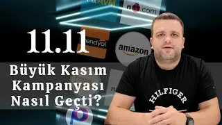 11.11 Büyük Kasım Kampanyası Nasıl Geçti ?  - Selman Gürlesin | E-Ticaret Danışmanı