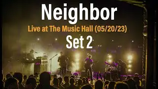 Neighbor Live at The Music Hall Set 2 (05/20/2023)