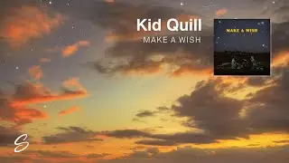 Kid Quill - Make A Wish