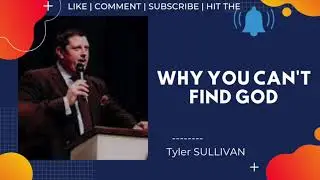 Why You Can't Find God ~ Tyler Sullivan