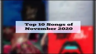 Top 10 Songs of November 2020 | Playlist In Description