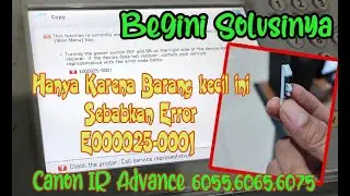 Penyebab Error e000025-0001 pada Mesin Canon IR Advance 6055, 6065, 6075 dan Cara Mengatasinya.