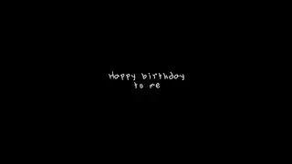 Happy Birthday to me