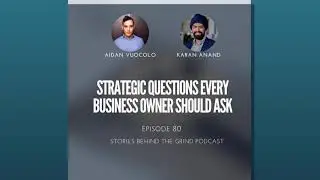 #80 Key Strategic Questions Every Business Owners Should Ask with Karan Anand