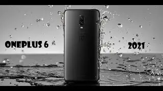 OnePlus 6 актуальность в 2021. году Отзыв на ВанПлюс в 2021 году?
