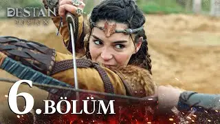 Destan 6. Bölüm 