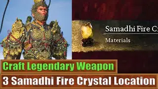 3 Samadhi Fire Crystal Location: Craft Legendary Weapon: Black Myth Wukong