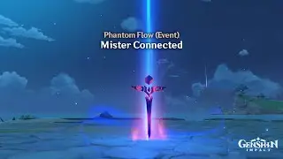 Genshin Impact - Phantom Flow (Event) - Mister Connected