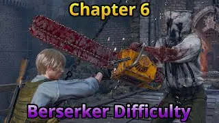 Resident Evil 4 Remake Berserker Difficulty Challenge Chapter 6