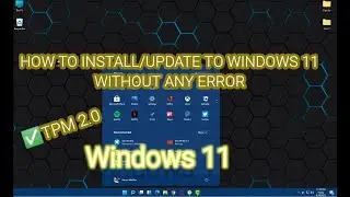Windows 11 Install Update Guide Without Error / This PC must Support TPM 2.0