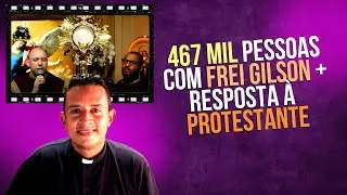 467 MIL PESSOAS COM FREI GILSON NO PRIMEIRO DIA DA QUARESMA DE SÃO MIGUEL E RESPOSTA À PROTESTANTE