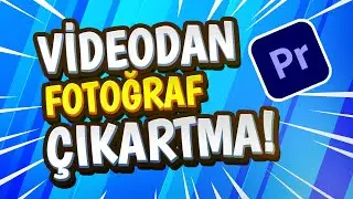 VİDEO İÇİNDEN FOTOĞRAF ALMA | Premiere Pro Dersleri