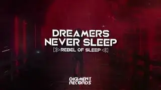 Rebel Of Sleep - Dreamers Never Sleep