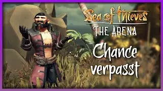Chance verpasst 🔥 Sea of Thieves Arena Deutsch 💀 Sea of Thieves Deutsch